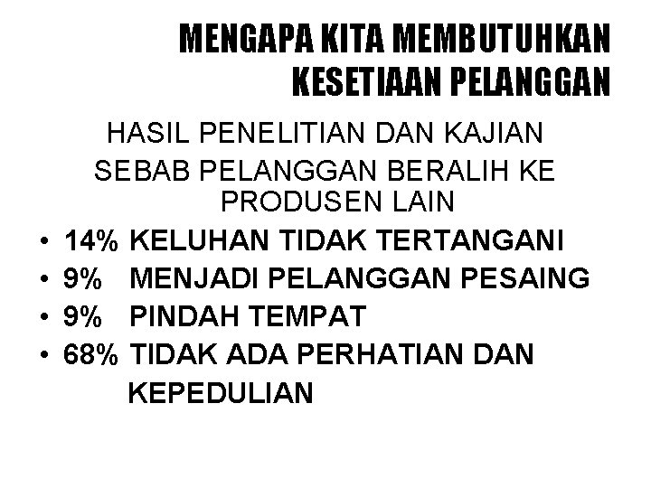 MENGAPA KITA MEMBUTUHKAN KESETIAAN PELANGGAN • • HASIL PENELITIAN DAN KAJIAN SEBAB PELANGGAN BERALIH