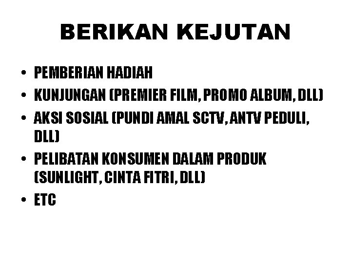 BERIKAN KEJUTAN • PEMBERIAN HADIAH • KUNJUNGAN (PREMIER FILM, PROMO ALBUM, DLL) • AKSI