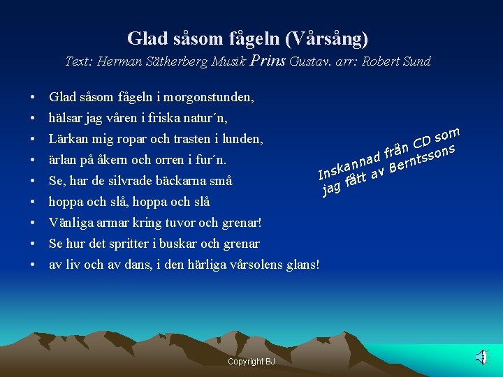 Glad såsom fågeln (Vårsång) Text: Herman Sätherberg Musik Prins Gustav. arr: Robert Sund •