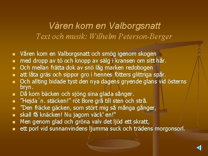 Våren kom en Valborgsnatt Text och musik: Wilhelm Peterson-Berger n n n Våren kom