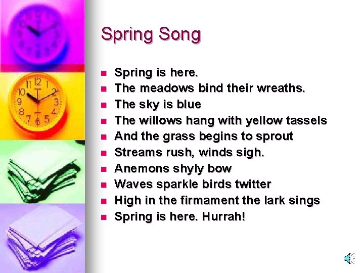 Spring Song n n n n n Spring is here. The meadows bind their
