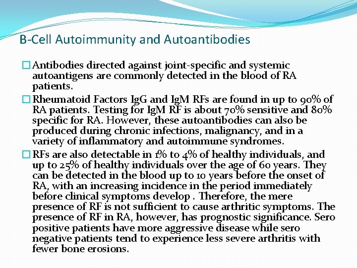 B-Cell Autoimmunity and Autoantibodies �Antibodies directed against joint-specific and systemic autoantigens are commonly detected