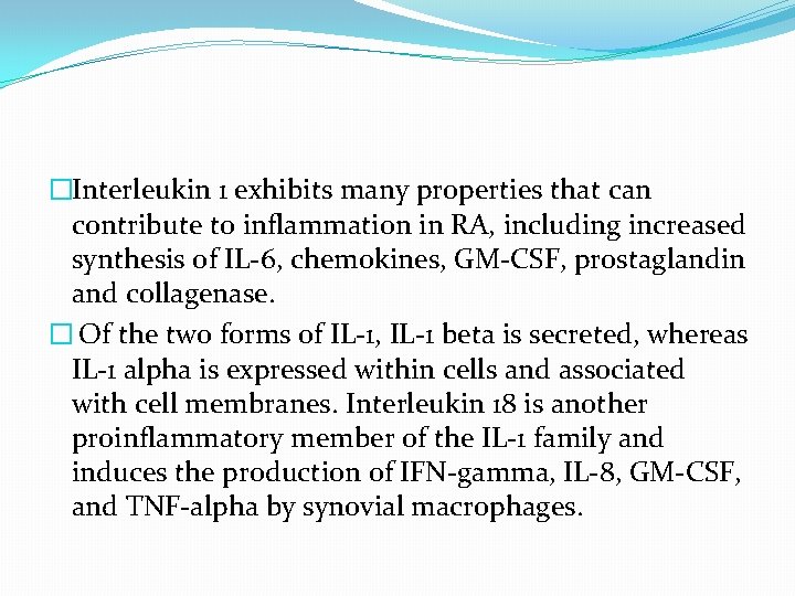 �Interleukin 1 exhibits many properties that can contribute to inflammation in RA, including increased