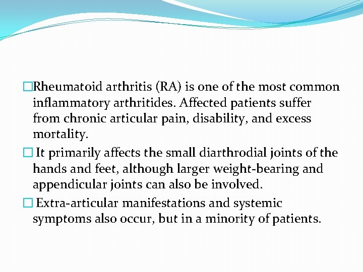 �Rheumatoid arthritis (RA) is one of the most common inflammatory arthritides. Affected patients suffer