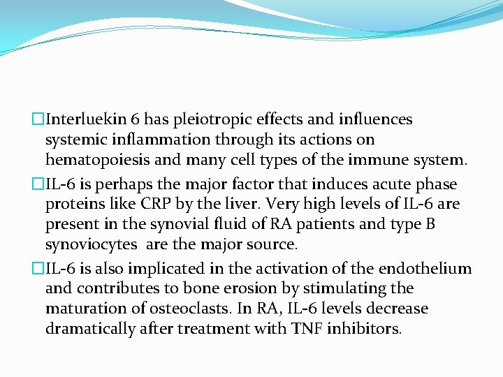 �Interluekin 6 has pleiotropic effects and influences systemic inflammation through its actions on hematopoiesis