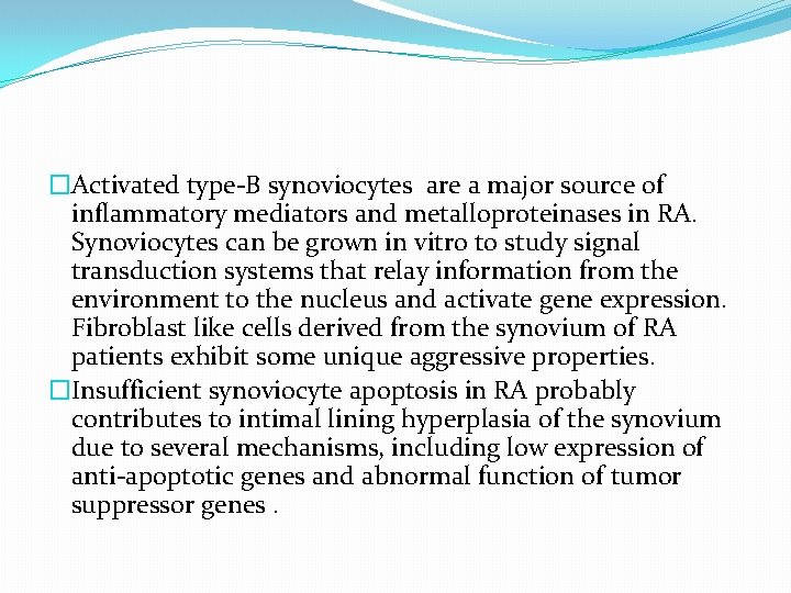 �Activated type-B synoviocytes are a major source of inflammatory mediators and metalloproteinases in RA.