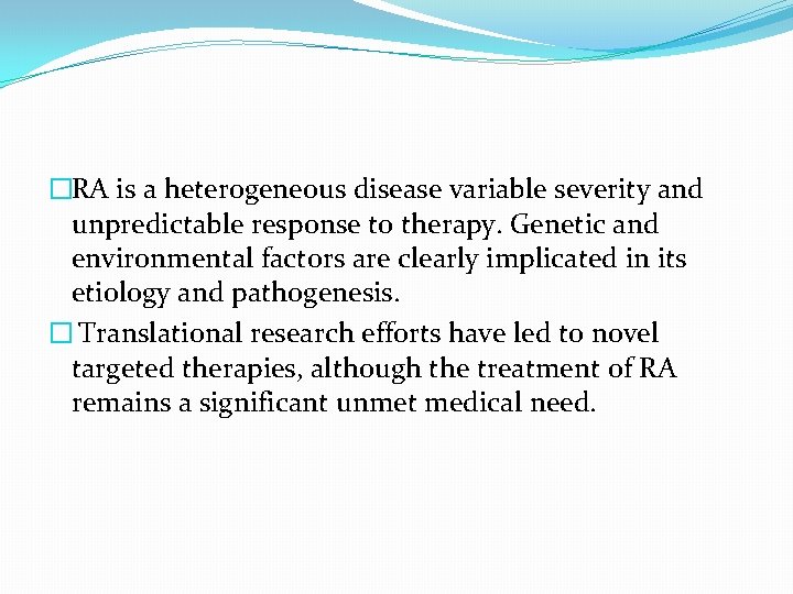 �RA is a heterogeneous disease variable severity and unpredictable response to therapy. Genetic and