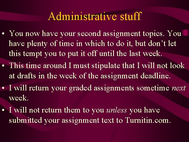 Administrative stuff • You now have your second assignment topics. You have plenty of