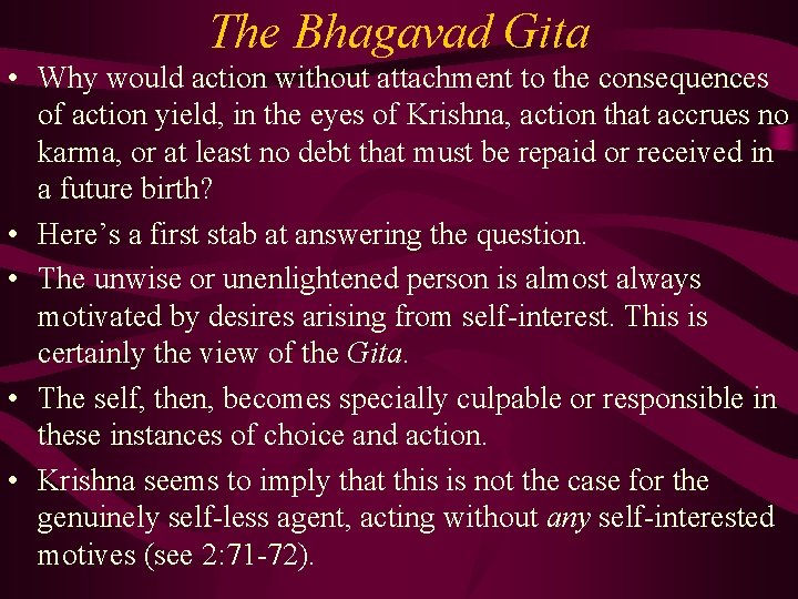 The Bhagavad Gita • Why would action without attachment to the consequences of action