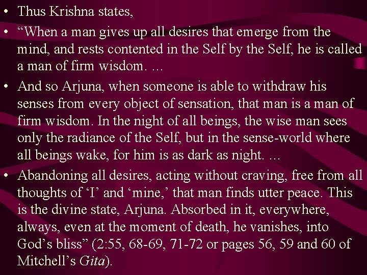  • Thus Krishna states, • “When a man gives up all desires that