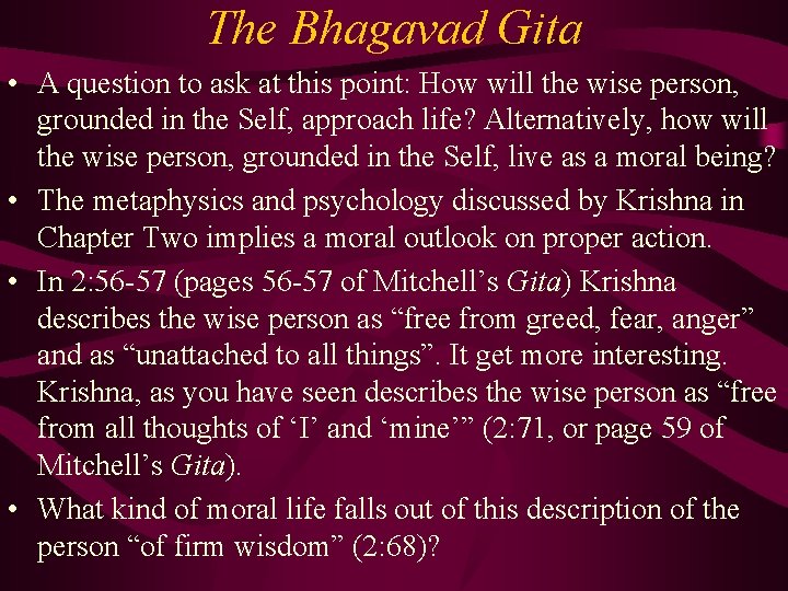 The Bhagavad Gita • A question to ask at this point: How will the