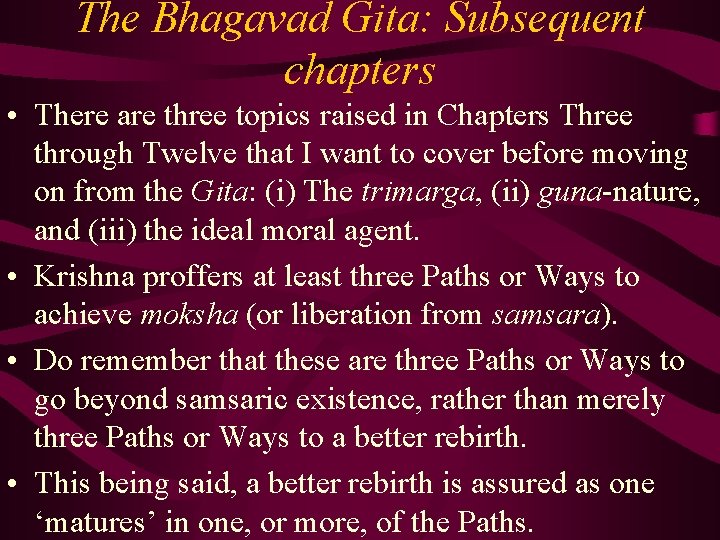 The Bhagavad Gita: Subsequent chapters • There are three topics raised in Chapters Three