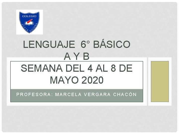 LENGUAJE 6° BÁSICO AYB SEMANA DEL 4 AL 8 DE MAYO 2020 PROFESORA: MARCELA