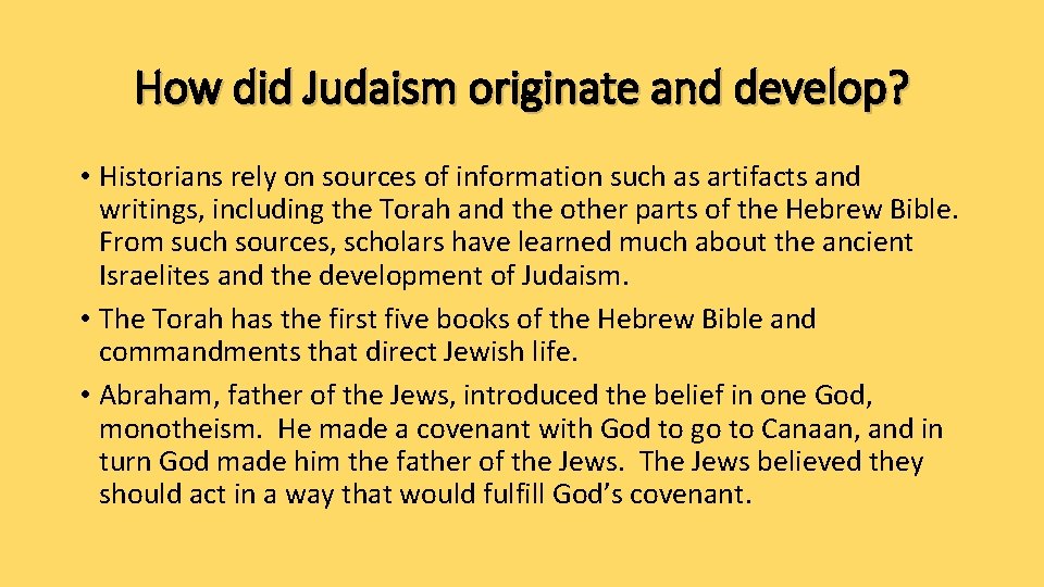 How did Judaism originate and develop? • Historians rely on sources of information such
