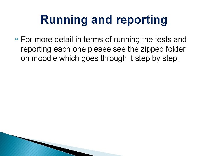 Running and reporting For more detail in terms of running the tests and reporting