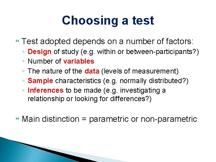 Choosing a test Test adopted depends on a number of factors: ◦ ◦ ◦