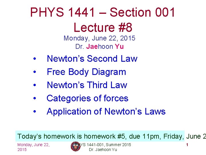 PHYS 1441 – Section 001 Lecture #8 Monday, June 22, 2015 Dr. Jaehoon Yu