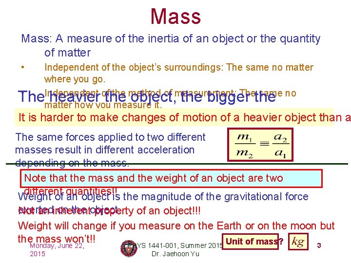 Mass: A measure of the inertia of an object or the quantity of matter