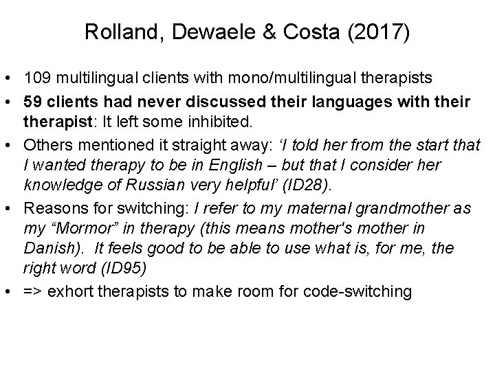Rolland, Dewaele & Costa (2017) • 109 multilingual clients with mono/multilingual therapists • 59