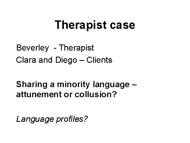Therapist case Beverley - Therapist Clara and Diego – Clients Sharing a minority language