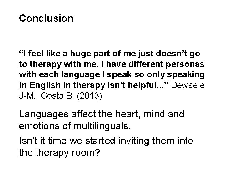 Conclusion “I feel like a huge part of me just doesn’t go to therapy
