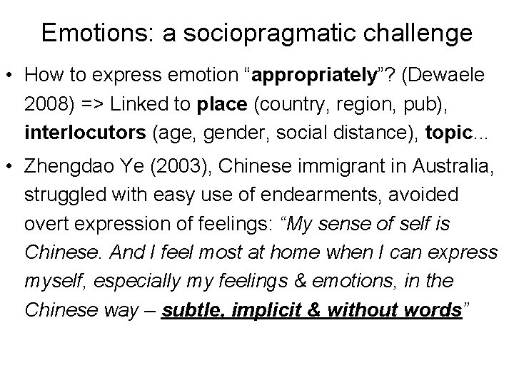 Emotions: a sociopragmatic challenge • How to express emotion “appropriately”? (Dewaele 2008) => Linked