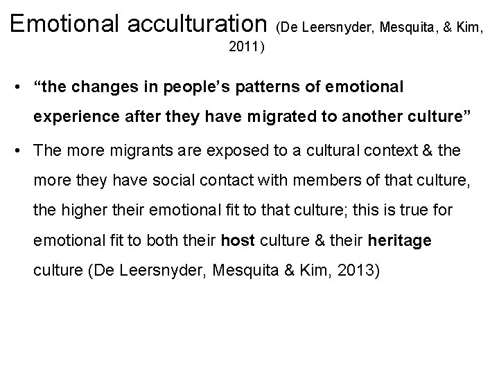 Emotional acculturation (De Leersnyder, Mesquita, & Kim, 2011) • “the changes in people’s patterns
