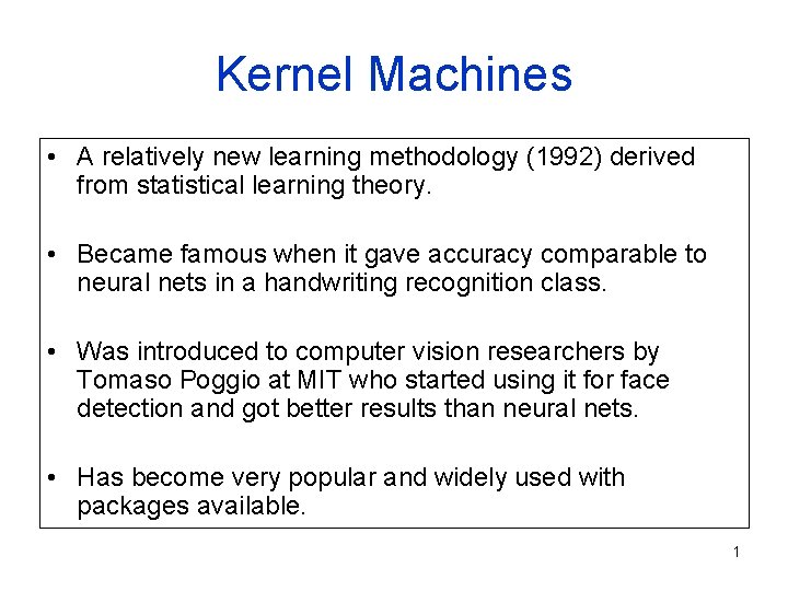 Kernel Machines A relatively new learning methodology 1992