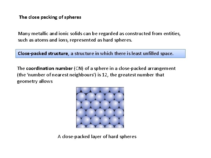 The close packing of spheres Many metallic and ionic solids can be regarded as
