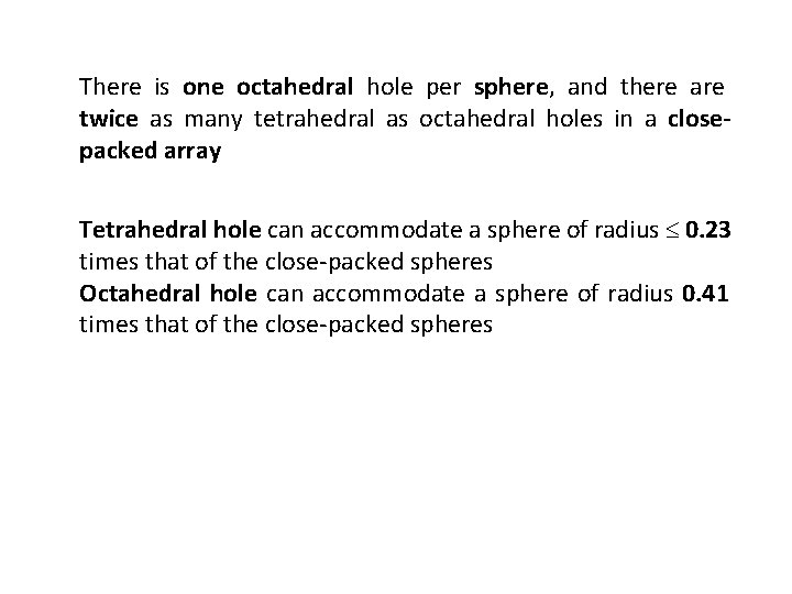 There is one octahedral hole per sphere, and there are twice as many tetrahedral