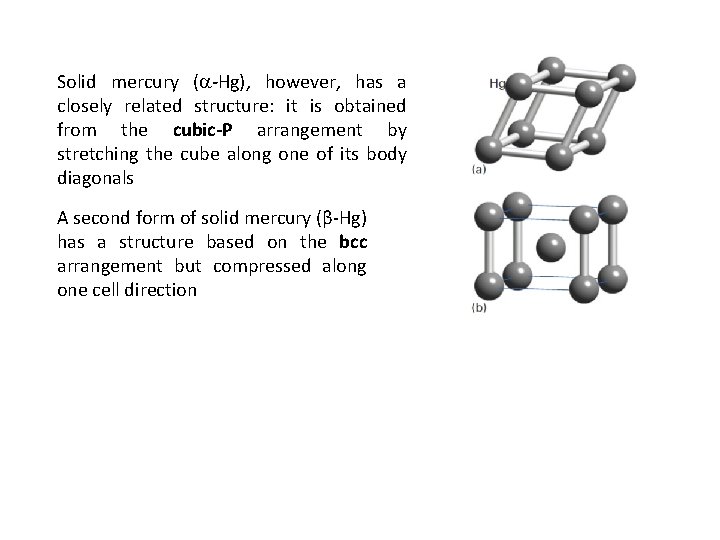Solid mercury ( -Hg), however, has a closely related structure: it is obtained from