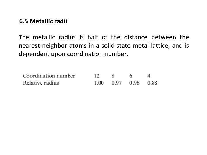 6. 5 Metallic radii The metallic radius is half of the distance between the