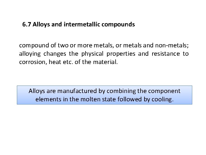 6. 7 Alloys and intermetallic compounds compound of two or more metals, or metals