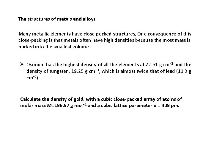 The structures of metals and alloys Many metallic elements have close-packed structures, One consequence