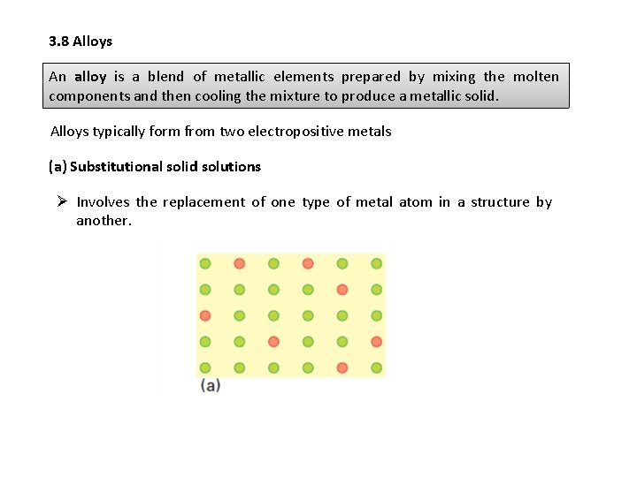 3. 8 Alloys An alloy is a blend of metallic elements prepared by mixing