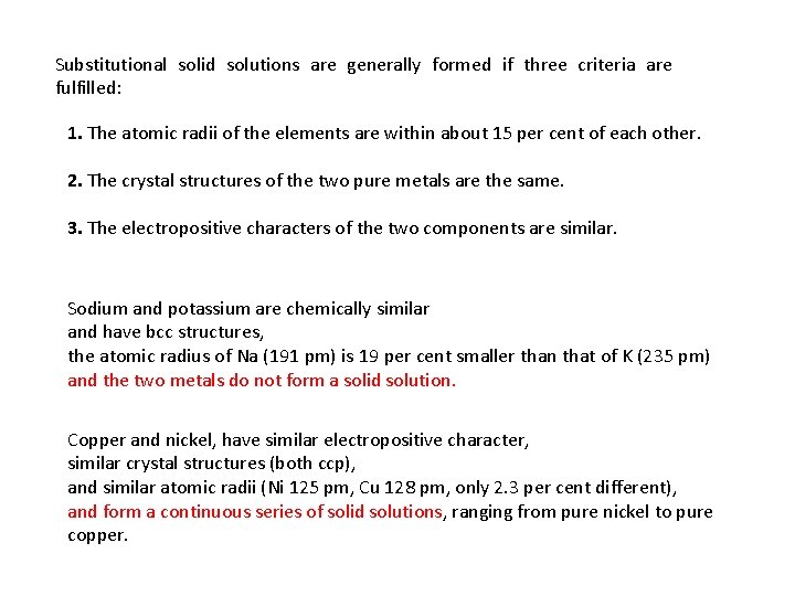 Substitutional solid solutions are generally formed if three criteria are fulfilled: 1. The atomic