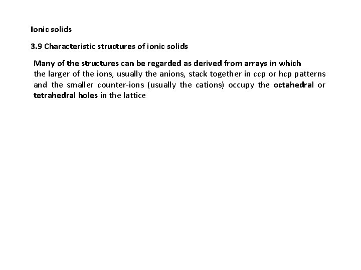 Ionic solids 3. 9 Characteristic structures of ionic solids Many of the structures can