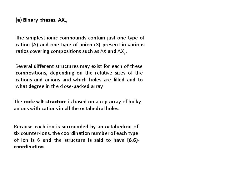 (a) Binary phases, AXn The simplest ionic compounds contain just one type of cation