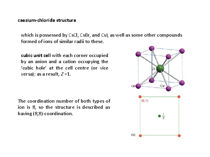 caesium-chloride structure which is possessed by Cs. Cl, Cs. Br, and Cs. I, as