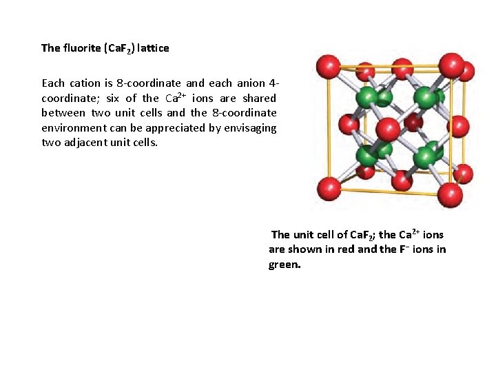 The fluorite (Ca. F 2) lattice Each cation is 8 -coordinate and each anion