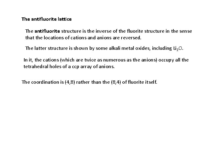 The antifluorite lattice The antifluorite structure is the inverse of the fluorite structure in