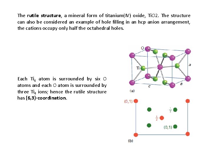 The rutile structure, a mineral form of titanium(IV) oxide, Ti. O 2. The structure