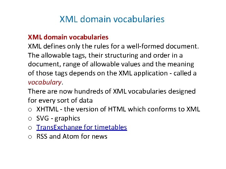 XML domain vocabularies XML defines only the rules for a well-formed document. The allowable XML domain vocabularies XML defines only the rules for a well-formed document. The allowable
