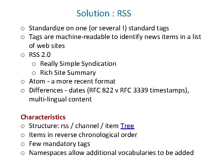 Solution : RSS o Standardize on one (or several !) standard tags o Tags Solution : RSS o Standardize on one (or several !) standard tags o Tags