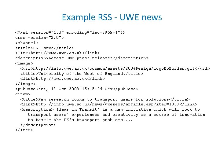 Example RSS - UWE news <? xml version="1. 0" encoding="iso-8859 -1"? > <rss version="2. Example RSS - UWE news <? xml version="1. 0" encoding="iso-8859 -1"? > <rss version="2.