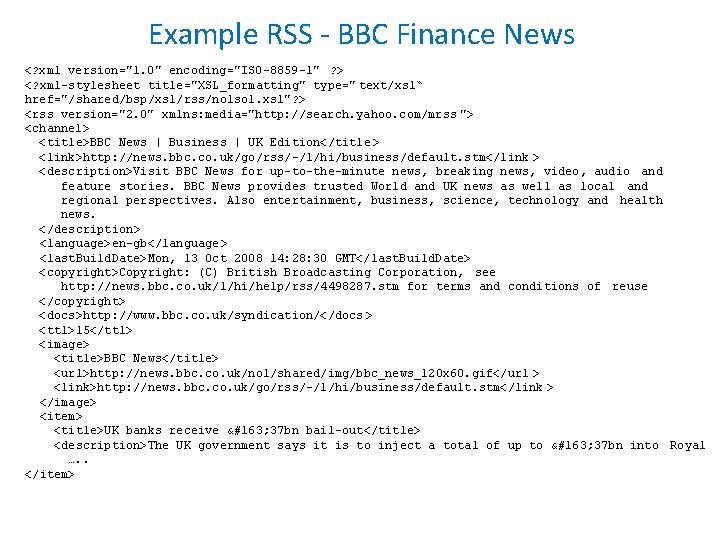 Example RSS - BBC Finance News <? xml version="1. 0" encoding="ISO-8859 -1" ? > Example RSS - BBC Finance News <? xml version="1. 0" encoding="ISO-8859 -1" ? >