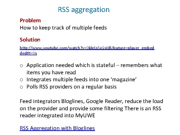 RSS aggregation Problem How to keep track of multiple feeds Solution http: //www. youtube. RSS aggregation Problem How to keep track of multiple feeds Solution http: //www. youtube.
