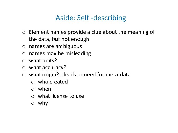 Aside: Self -describing o Element names provide a clue about the meaning of the Aside: Self -describing o Element names provide a clue about the meaning of the