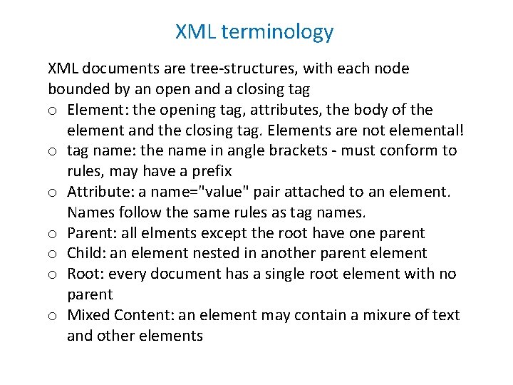 XML terminology XML documents are tree-structures, with each node bounded by an open and XML terminology XML documents are tree-structures, with each node bounded by an open and