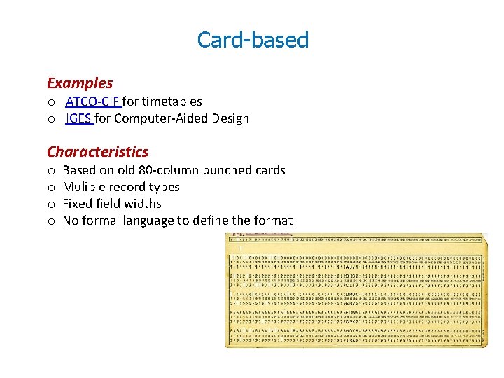Card-based Examples o ATCO-CIF for timetables o IGES for Computer-Aided Design Characteristics o o Card-based Examples o ATCO-CIF for timetables o IGES for Computer-Aided Design Characteristics o o